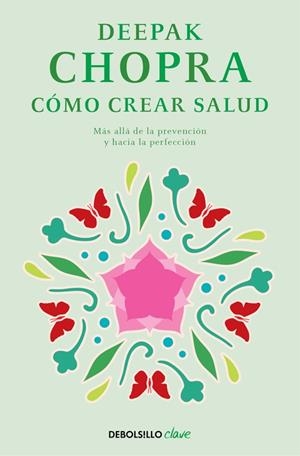 CÓMO CREAR SALUD | 9788466331951 | CHOPRA, DEEPAK | Llibreria Drac - Llibreria d'Olot | Comprar llibres en català i castellà online