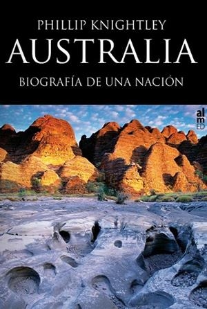 AUSTRALIA. BIOGRAFIA DE UNA NACION | 9788415063247 | KNIGHTLEY, PHILLIP | Llibreria Drac - Librería de Olot | Comprar libros en catalán y castellano online
