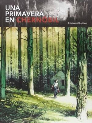 PRIMAVERA EN CHERNÓBIL, UNA | 9788494324574 | LEPAGE, EMMANUEL | Llibreria Drac - Librería de Olot | Comprar libros en catalán y castellano online