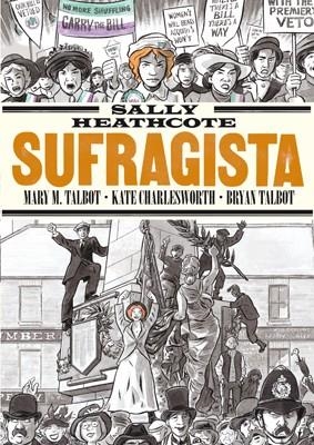 SALLY HEATHCOTE, SUFRAGISTA | 9788415724957 | CHARLESWORTH, KATE ; TALBOT, BRYAN | Llibreria Drac - Librería de Olot | Comprar libros en catalán y castellano online
