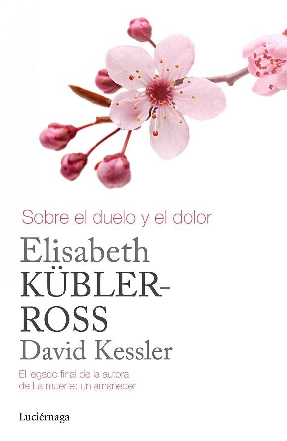 SOBRE EL DUELO Y EL DOLOR | 9788415864905 | KUBLER-ROSS, ELISABETH; KESSLER, DAVID | Llibreria Drac - Librería de Olot | Comprar libros en catalán y castellano online
