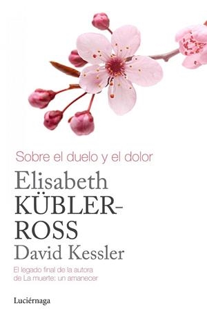 SOBRE EL DUELO Y EL DOLOR | 9788415864905 | KUBLER-ROSS, ELISABETH; KESSLER, DAVID | Llibreria Drac - Librería de Olot | Comprar libros en catalán y castellano online