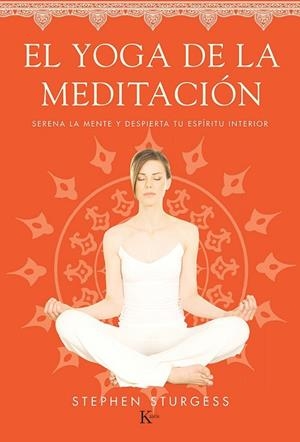 YOGA DE LA MEDITACIÓN, EL | 9788499884226 | STURGESS, STEPHEN | Llibreria Drac - Librería de Olot | Comprar libros en catalán y castellano online
