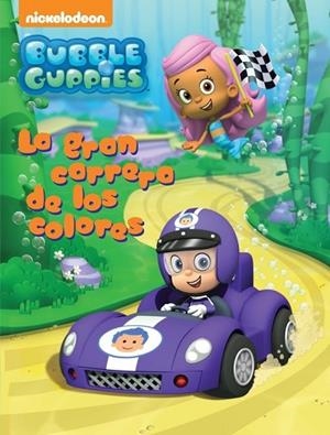 GRAN CARRERA DE LOS COLORES, LA (BUBBLE GUPPIES) | 9788437200989 | NICKELODEON | Llibreria Drac - Librería de Olot | Comprar libros en catalán y castellano online