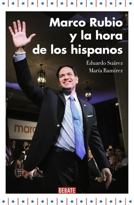 MARCO RUBIO Y LA HORA DE LOS HISPANOS | 9788499925707 | SUÁREZ, EDUARDO; RAMÍREZ, MARÍA | Llibreria Drac - Librería de Olot | Comprar libros en catalán y castellano online