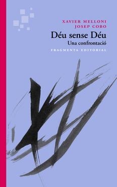 DÉU SENSE DÉU | 9788415518167 | MELLONI, XAVIER/COBO, JOSE | Llibreria Drac - Llibreria d'Olot | Comprar llibres en català i castellà online