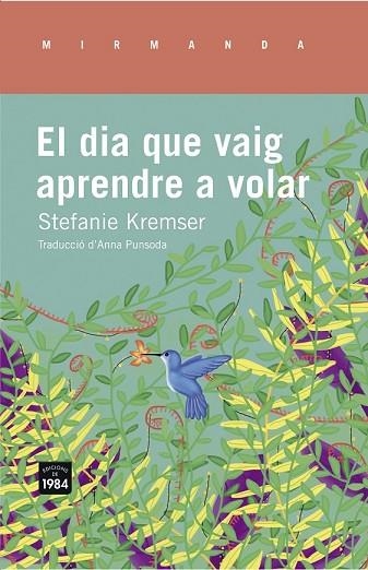 DIA QUE VAIG APRENDRE A VOLAR, EL | 9788415835714 | KREMSER, STEFANIE | Llibreria Drac - Librería de Olot | Comprar libros en catalán y castellano online