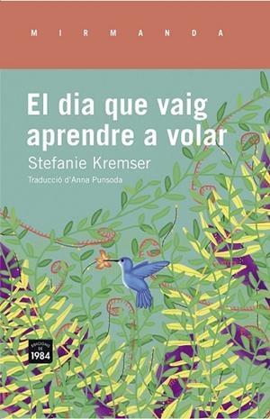 DIA QUE VAIG APRENDRE A VOLAR, EL | 9788415835714 | KREMSER, STEFANIE | Llibreria Drac - Librería de Olot | Comprar libros en catalán y castellano online