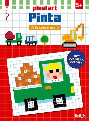 A LA CONSTRUCCIÓ (PIXEL ART PINTA) | 9789463070737 | Llibreria Drac - Llibreria d'Olot | Comprar llibres en català i castellà online