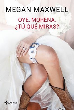 OYE, MORENA, ¿TÚ QUÉ MIRAS? | 9788408149545 | MAXWELL, MEGAN | Llibreria Drac - Llibreria d'Olot | Comprar llibres en català i castellà online