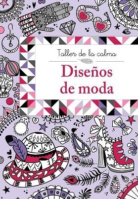 DISEÑOS DE MODA (TALLER DE LA CALMA) | 9788469605615 | VV. AA. | Llibreria Drac - Llibreria d'Olot | Comprar llibres en català i castellà online