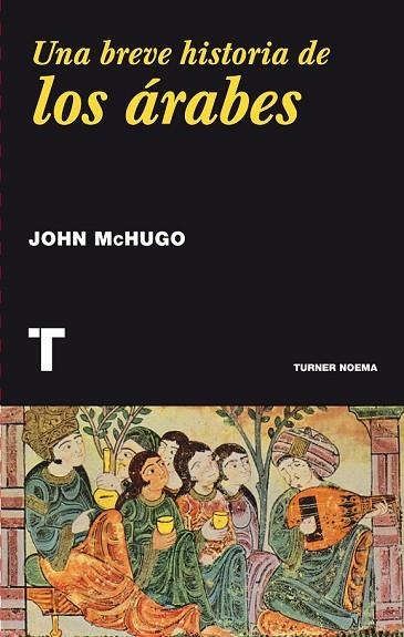 BREVE HISTORIA DE LOS ÁRABES, UNA | 9788416354016 | MCHUGO, JOHN | Llibreria Drac - Librería de Olot | Comprar libros en catalán y castellano online