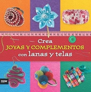 CREA JOYAS Y COMPLEMENTOS CON LANAS Y TELAS | 9788416245291 | PIQUERES, ESTHER | Llibreria Drac - Librería de Olot | Comprar libros en catalán y castellano online