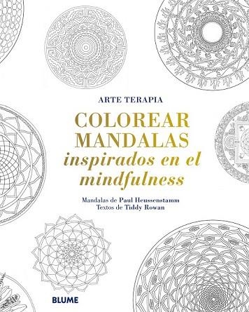 COLOREAR MANDALAS INSPIRADOS EN EL MINDFULNESS | 9788498018615 | HEUSSENSTAMM, PAUL; ROWAN, TIDDY | Llibreria Drac - Llibreria d'Olot | Comprar llibres en català i castellà online