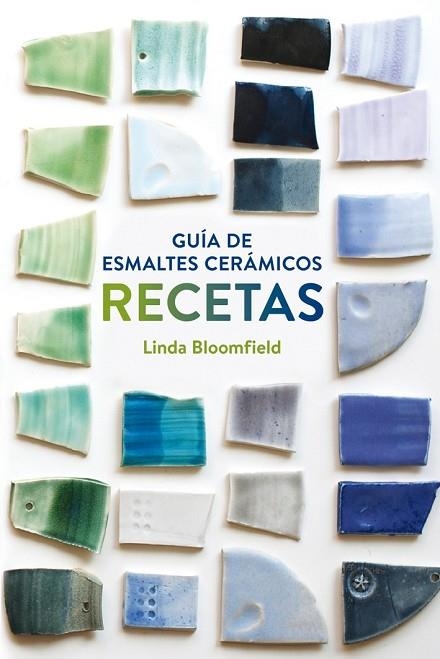 GUÍA DE ESMALTES CERÁMICOS. RECETAS | 9788425228803 | BLOOMFIELD, LINDA | Llibreria Drac - Librería de Olot | Comprar libros en catalán y castellano online