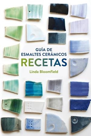 GUÍA DE ESMALTES CERÁMICOS. RECETAS | 9788425228803 | BLOOMFIELD, LINDA | Llibreria Drac - Librería de Olot | Comprar libros en catalán y castellano online