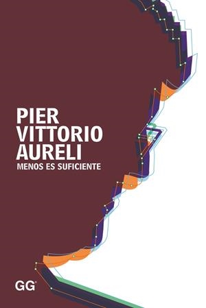MENOS ES SUFICIENTE | 9788425229077 | AURELI, PIER VITTORIO | Llibreria Drac - Llibreria d'Olot | Comprar llibres en català i castellà online