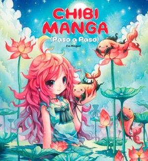 CHIBI MANGA PASO A PASO | 9788416500116 | MINGUET, EVA | Llibreria Drac - Librería de Olot | Comprar libros en catalán y castellano online