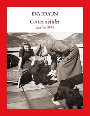 CARTAS A HITLER. BERLÍN 1945 | 9788494444333 | BRAUN, EVA | Llibreria Drac - Librería de Olot | Comprar libros en catalán y castellano online