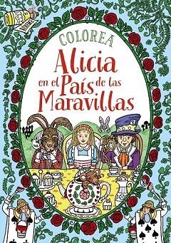 COLOREA ALICIA EN EL PAÍS DE LAS MARAVILLAS | 9788469809082 | CLOYNE, RACHEL | Llibreria Drac - Librería de Olot | Comprar libros en catalán y castellano online
