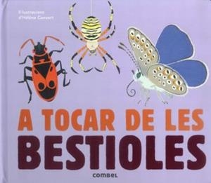 A TOCAR DE LES BESTIOLES | 9788491010456 | CONVERT, HELENE | Llibreria Drac - Librería de Olot | Comprar libros en catalán y castellano online