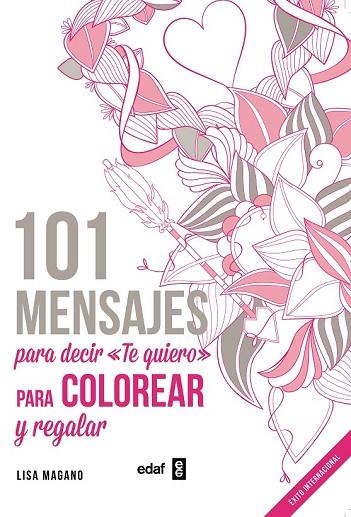 101 MENSAJES. PARA DECIR "TE QUIERO" PARA COLOREAR Y PARA REGALAR | 9788441436008 | MAGANO, LISA; LEGRIS, CHARLOTTE | Llibreria Drac - Llibreria d'Olot | Comprar llibres en català i castellà online