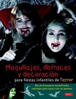 MAQUILLAJES, DISFRACES Y DECORACIÓN PARA FIESTAS INFANTILES DE TERROR | 9788498742763 | AA.DD. | Llibreria Drac - Librería de Olot | Comprar libros en catalán y castellano online