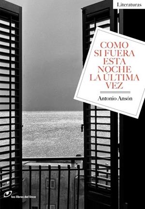 COMO SI FUERA ESTA NOCHE LA ÚLTIMA VEZ | 9788415070573 | ANSÓN, ANTONIO | Llibreria Drac - Librería de Olot | Comprar libros en catalán y castellano online