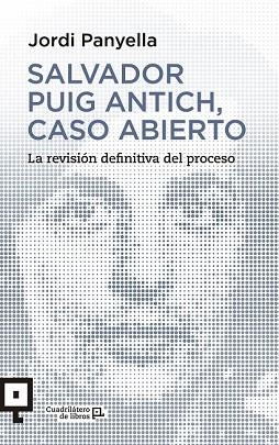 SALVADOR PUIG ANTICH, CASO ABIERTO | 9788416012541 | PANYELLA, JORDI | Llibreria Drac - Librería de Olot | Comprar libros en catalán y castellano online
