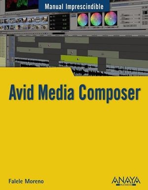 AVID MEDIA COMPOSER | 9788441533776 | MORENO, RAFAEL | Llibreria Drac - Librería de Olot | Comprar libros en catalán y castellano online