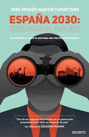 ESPAÑA 2030: GOBERNAR EL FUTURO | 9788423424818 | MARTÍN, JOSÉ MOISÉS | Llibreria Drac - Librería de Olot | Comprar libros en catalán y castellano online