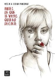 ANTES DE QUE TE VAYAS QUIERO DECIRTE | 9788408149293 | PANCORBO, ELENA ; MISS N | Llibreria Drac - Librería de Olot | Comprar libros en catalán y castellano online
