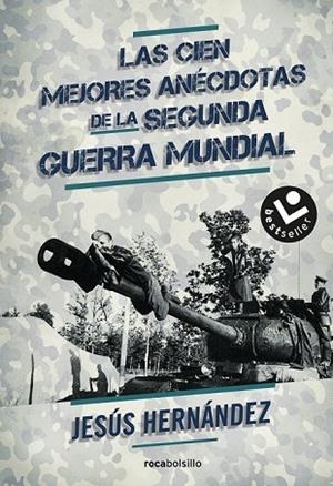 CIEN MEJORES ANÉCDOTAS DE LA II GUERRA MUNDIAL, LAS | 9788416240357 | HERNÁNDEZ, JESÚS | Llibreria Drac - Librería de Olot | Comprar libros en catalán y castellano online