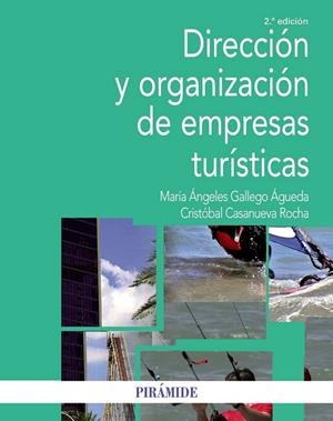 DIRECCIÓN Y ORGANIZACIÓN DE EMPRESAS TURÍSTICAS | 9788436835212 | GALLEGO, MARÍA ÁNGELES; CASANUEVA, CRISTÓBAL | Llibreria Drac - Librería de Olot | Comprar libros en catalán y castellano online