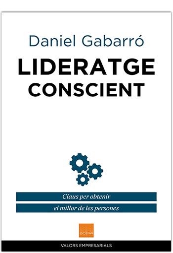 LIDERATGE CONSCIENT | 9788415218869 | GABARRO, DANIEL | Llibreria Drac - Librería de Olot | Comprar libros en catalán y castellano online