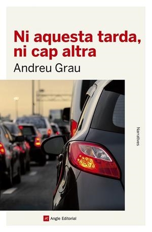 NI AQUESTA TARDA, NI CAP ALTRA | 9788416139934 | GRAU, ANDREU | Llibreria Drac - Librería de Olot | Comprar libros en catalán y castellano online