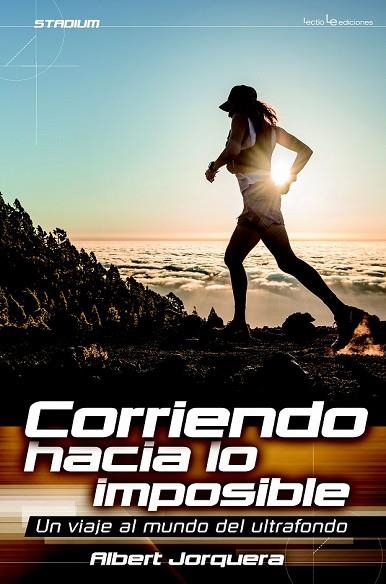 CORRIENDO HACIA LO IMPOSIBLE | 9788416012565 | JORQUERA, ALBERT | Llibreria Drac - Librería de Olot | Comprar libros en catalán y castellano online