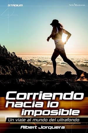 CORRIENDO HACIA LO IMPOSIBLE | 9788416012565 | JORQUERA, ALBERT | Llibreria Drac - Librería de Olot | Comprar libros en catalán y castellano online