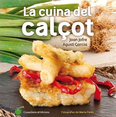 CUINA DEL CALÇOT, LA | 9788490343906 | JOFRE, JOAN; GARCIA, AGUSTÍ | Llibreria Drac - Librería de Olot | Comprar libros en catalán y castellano online