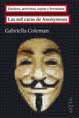MIL CARAS DE ANONYMOUS, LAS | 9788416601011 | COLEMAN, GABRIELLA | Llibreria Drac - Llibreria d'Olot | Comprar llibres en català i castellà online