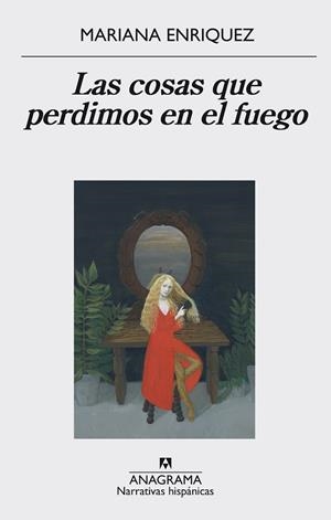 COSAS QUE PERDIMOS EN EL FUEGO, LAS ( NARRATIVAS HISPANICAS 559) | 9788433998064 | ENRÍQUEZ, MARIANA  | Llibreria Drac - Librería de Olot | Comprar libros en catalán y castellano online