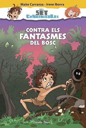CONTRA ELS FANTASMES DEL BOSC (ELS SET CAVERNICOLES 3) | 9788416520176 | MAITE CARRANZA; IBORRA, IRENE | Llibreria Drac - Librería de Olot | Comprar libros en catalán y castellano online