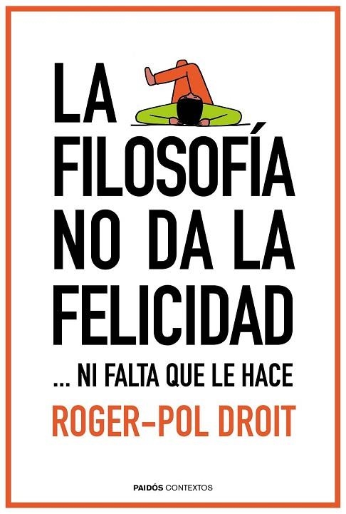 FILOSOFÍA NO DA LA FELICIDAD, LA | 9788449331862 | DROIT, ROGER POL | Llibreria Drac - Librería de Olot | Comprar libros en catalán y castellano online