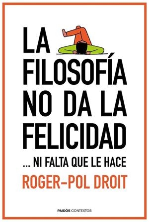FILOSOFÍA NO DA LA FELICIDAD, LA | 9788449331862 | DROIT, ROGER POL | Llibreria Drac - Llibreria d'Olot | Comprar llibres en català i castellà online