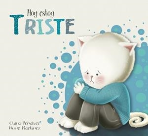 HOY ESTOY TRISTE (HOY ESTOY... 4) | 9788448845575 | PEÑALVER, CLARA ; MARTÍNEZ, NUNE | Llibreria Drac - Librería de Olot | Comprar libros en catalán y castellano online