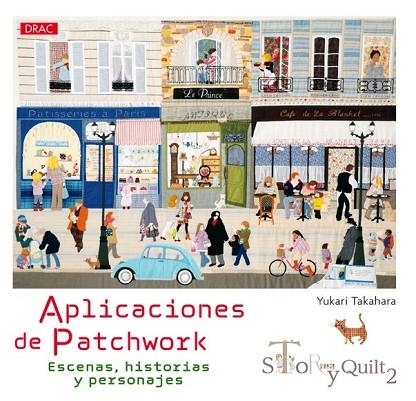 APLICACIONES DE PATCHWORK. ESCENAS, HISTORIAS Y PERSONAJES. STORY QUILT 2. | 9788498745160 | TAKAHARA, YUKARI | Llibreria Drac - Librería de Olot | Comprar libros en catalán y castellano online