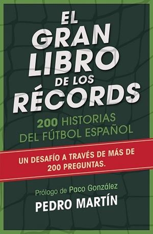GRAN LIBRO DE LOS RÉCORDS, EL. 200 HISTORIAS DEL FÚTBOL ESPAÑOL | 9788494418327 | MARTÍN, PEDRO | Llibreria Drac - Librería de Olot | Comprar libros en catalán y castellano online