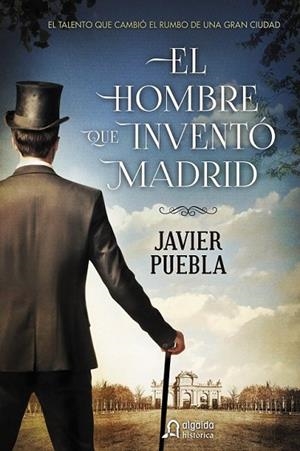HOMBRE QUE INVENTÓ MADRID, EL | 9788490673577 | PUEBLA, JAVIER | Llibreria Drac - Librería de Olot | Comprar libros en catalán y castellano online