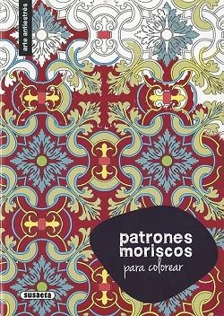 PATRONES MORISCOS PARA COLOREAR | 9788467750331 | SUSAETA, EQUIPO | Llibreria Drac - Librería de Olot | Comprar libros en catalán y castellano online
