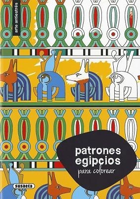 PATRONES EGIPCIOS PARA COLOREAR | 9788467750348 | SUSAETA, EQUIPO | Llibreria Drac - Librería de Olot | Comprar libros en catalán y castellano online